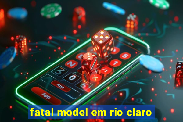 fatal model em rio claro